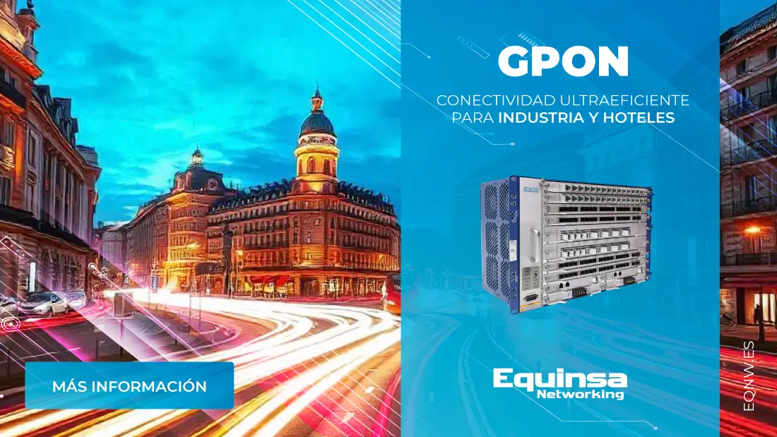 Sistemas GPON de Equinsa para hoteles e industria